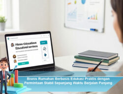 Bisnis Rumahan Berbasis Edukasi Praktis dengan Permintaan Stabil Sepanjang Waktu Berjalan Panjang