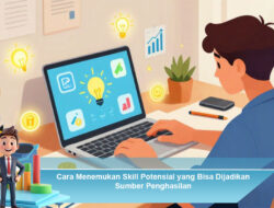 Cara Menemukan Skill Potensial yang Bisa Dijadikan Sumber Penghasilan