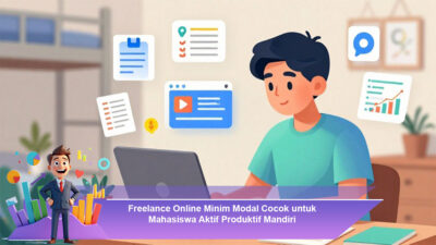 Freelance Online Minim Modal Cocok untuk Mahasiswa Aktif Produktif Mandiri