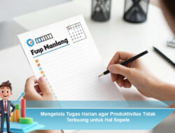 Mengelola Tugas Harian agar Produktivitas Tidak Terbuang untuk Hal Sepele