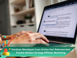 Panduan Mendapat Cuan Online dari Rekomendasi Produk melalui Strategi Affiliate Marketing