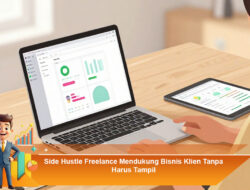 Side Hustle Freelance Mendukung Bisnis Klien Tanpa Harus Tampil