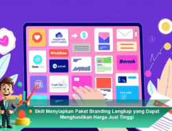 Skill Menyiapkan Paket Branding Lengkap yang Dapat Menghasilkan Harga Jual Tinggi