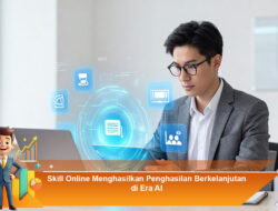 Skill Online Menghasilkan Penghasilan Berkelanjutan di Era AI