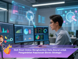 Skill Riset Online Menghasilkan Data Akurat untuk Pengambilan Keputusan Bisnis Strategis