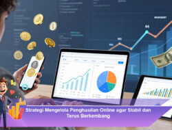Strategi Mengelola Penghasilan Online agar Stabil dan Terus Berkembang