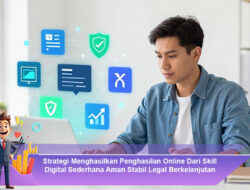 Strategi Menghasilkan Penghasilan Online Dari Skill Digital Sederhana Aman Stabil Legal Berkelanjutan