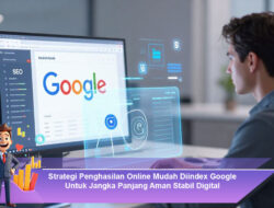 Strategi Penghasilan Online Mudah Diindex Google Untuk Jangka Panjang Aman Stabil Digital