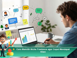 Cara Memilih Niche Freelance agar Cepat Mendapat Klien