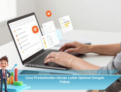 Cara Produktivitas Harian Lebih Optimal Dengan Fokus