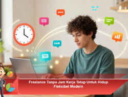 Freelance Tanpa Jam Kerja Tetap untuk Hidup Fleksibel Modern