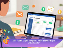 Side Hustle Digital Mengelola Newsletter Berbayar untuk Kreator
