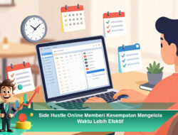 Side Hustle Online Memberi Kesempatan Mengelola Waktu Lebih Efektif