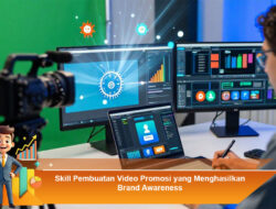 Skill Pembuatan Video Promosi yang Menghasilkan Brand Awareness