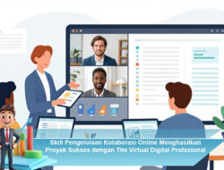 Skill Pengelolaan Kolaborasi Online Menghasilkan Proyek Sukses dengan Tim Virtual Digital Profesional