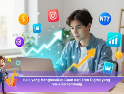 Skill yang Menghasilkan Cuan dari Tren Digital yang Terus Berkembang