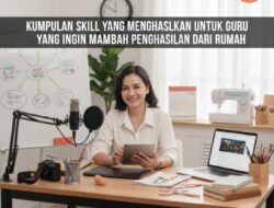Kumpulan Skill yang Menghasilkan Untuk Guru Yang Ingin Menambah Penghasilan Dari Rumah